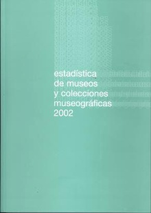 Estadística de museos y colecciones museográficas 2002