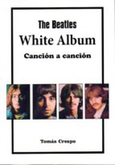 The Beatles. White Album, canción a canción