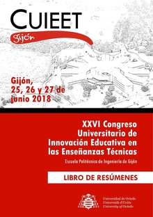LIBRO DE RESÚMENES DEL XXVI Congreso Universitario de Innovación Educativa en las Enseñanzas Técnicas 25-27 de junio de 2018, Gijón
