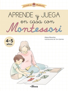 Aprende y juega en casa con Montessori (4-5 años). Tu cuaderno de vacaciones