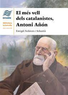 El més vell dels catalanistes, Antoni Añón