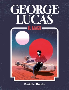 George Lucas. El mago