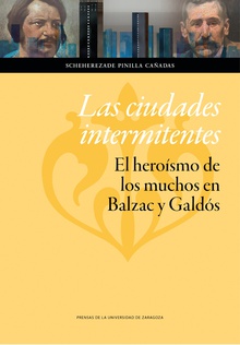 Las ciudades intermitentes: el heroísmo de los muchos en Balzac y Galdós