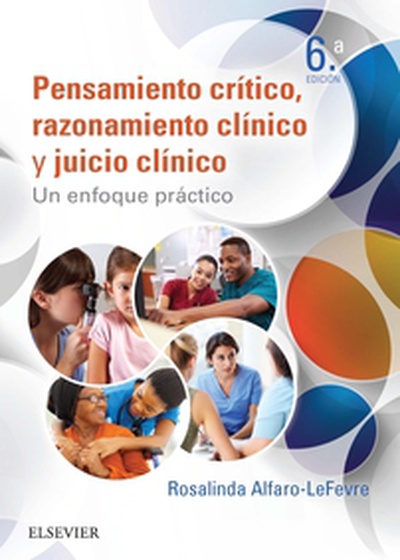 Pensamiento crítico, razonamiento clínico y juicio clínico en enfermería (6ª ed.)