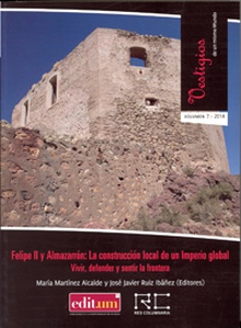 Felipe ii y Almazarrón: la Construcción Local de Un Imperio Global. Vivir, Defender y Sentir la Frontera