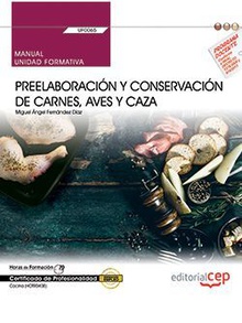 Manual. Preelaboración y conservación de carnes, aves y caza (UF0065). Certificados de profesionalidad. Cocina (HOTR0408)
