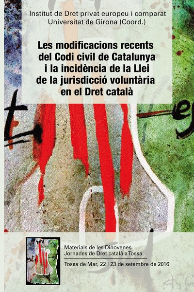 Les Modificacions recents del Codi civil de Catalunya i la incidència de la Llei de la jurisdicció voluntària en el dret català