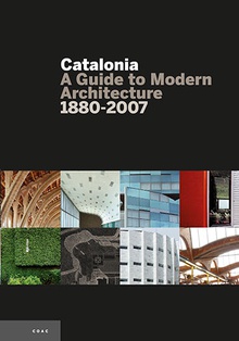 Catalonia, a Guide to Modern Arquitecture 1880-2007