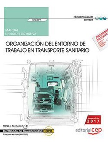 Manual. Organización del entorno de trabajo en transporte sanitario (UF0679). Certificados de profesionalidad. Transporte sanitario (SANT0208)