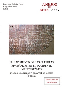 El nacimiento de las culturas epigráficas en el occidente mediterráneo : modelos romanos y  desarrollos locales (III-I a.E.)