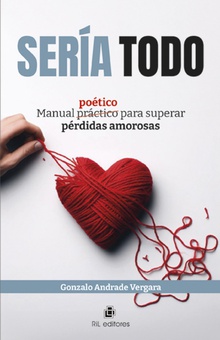 Sería todo. Manual poético para superar pérdidas amorosas