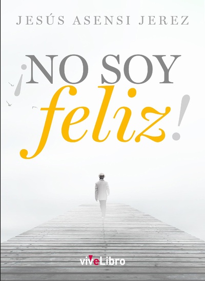 ¡No soy feliz!