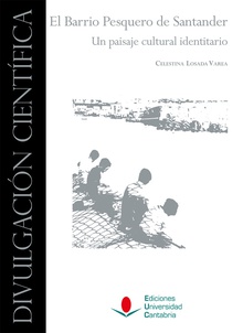 El Barrio Pesquero de Santander. Un paisaje cultural identitario