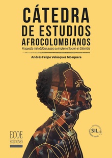 Cátedra de estudios afrocolombianos. Propuesta metodológica para su implementación en Colombia - 1ra edición