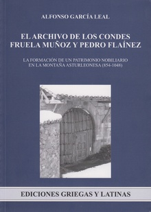 El archivo de los condes Fruela Muñoz y Pedro Flaínez. La formación de un patrimonio nobiliario en la montaña asturleonesa (854-1048)