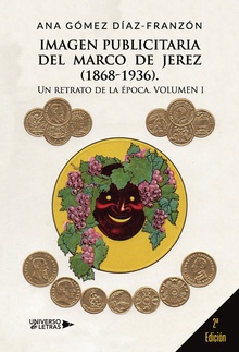 Imagen publicitaria del Marco de Jerez (1868 1936). Un retrato de la época Volumen I, 2ªEdición