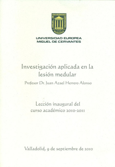 Investigación aplicada en la lesión medular. Lección inaugural del curso académico 2010-2011.