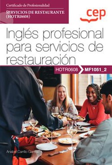 Manual. Inglés profesional para servicios de restauración (MF1051_2). Certificados de profesionalidad. Servicios de restaurante (HOTR0608)
