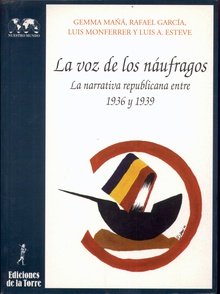 Voz de los náufragos: la narrativa republicana entre 1936 y 1939, La