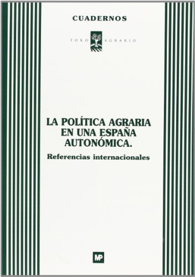 La política agraria España autonómica. Referencias internacionales