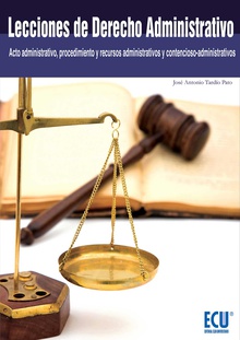 Lecciones de Derecho Administrativo (Acto administrativo, procedimiento y recursos administrativos y contencioso-administrativos)