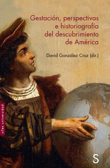 Gestación, perspectivas e historiografía del descubrimiento de América