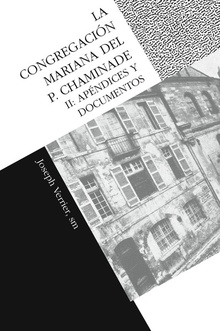 La congregación Mariana del P. Chaminade II. Apéndices y documentos