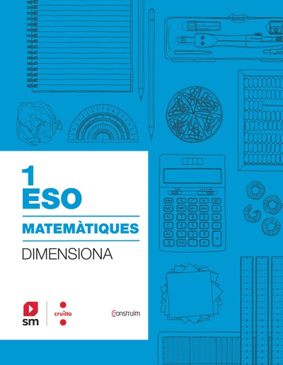 Quadern Matemàtiques. 1 ESO. Dimensiona. Construïm