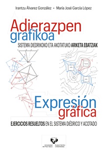 Adierazpen grafikoa. Sistema diedrikoko eta akotatuko ariketa ebatziak – Expresión gráfica. Ejercicios resueltos en el sistema diédrico y acotado