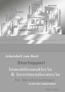 Startupper! Arbeitsheft zum Buch Immobilienmakler/in und Investmentberater/in für Berufseinsteiger.