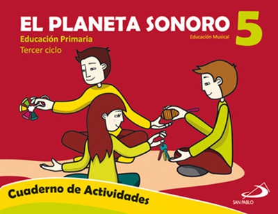 El Planeta Sonoro 5. Educación musical. Cuaderno de actividades