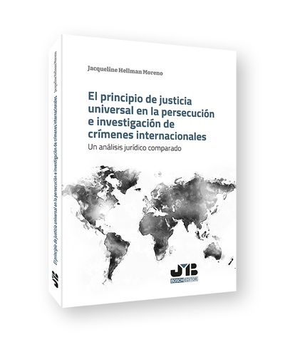El principio de justicia universal en la persecución e investigación de crímenes internacionales