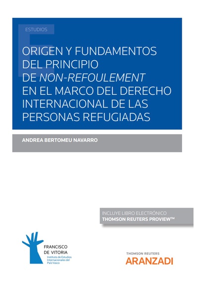 Origen y fundamentos del principio de non-refoulement en el marco del Derecho Internacional de las personas refugiadas (Papel + e-book)