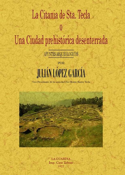La citania de Santa Tecla o una ciudad prehistórica desenterrada. Apuntes arqueologicos