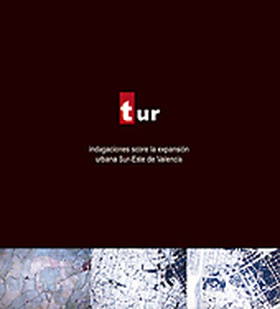 TUR. INDAGACIONES SOBRE LA EXPANSIÓN URBANA SUR-ESTE DE VALENCIA