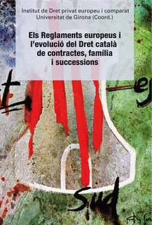 Els Reglaments europeus i l’evolució del Dret català de contractes, família i successions