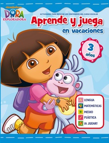 Aprende y juega en vacaciones (Dora la exploradora. Cuadernos de vacaciones 3 años)