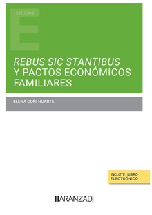 Rebus sic stantibus y pactos económicos familiares (Papel + e-book)