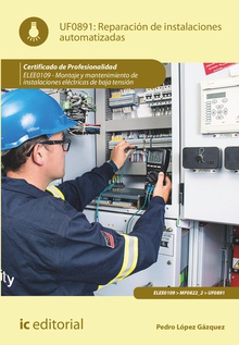 Reparación de instalaciones automatizadas. ELEE0109 -  Montaje y mantenimiento de instalaciones eléctricas de Baja Tensión