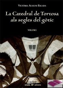 La catedral de Tortosa als segles del gòtic Vol. II