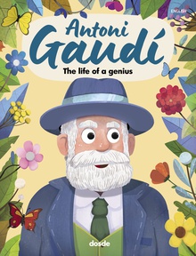 ANTONI GAUDÍ, LA VIDA DE UN GENIO