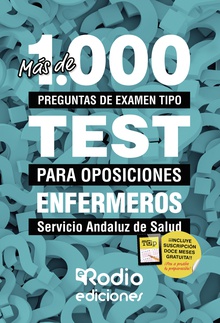 Más de 1.000 preguntas de examen tipo TEST para oposiciones. Enfermeros. Servicio Andaluz de Salud