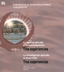 La recerca aplicada al desenvolupament: tres experiències / La investigación aplicada al desarrollo: tres experiencias