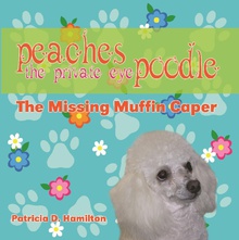 Peaches the Private Eye Poodle: The Missing Muffin Caper