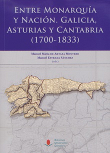 Entre Monarquía y Nación: Galicia, Asturias y Cantabria (1700-1833)