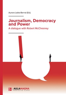 Journalism, Democracy and Power. A dialogue with Robert McChesney