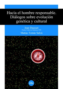 Hacia el hombre responsable. Diálogos sobre evolución genética y cultural.