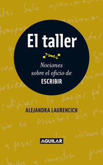 El taller. Nociones sobre el oficio de escribir