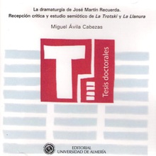 La dramaturgia de José Martín Recuerda. Recepción crítica y estudio semiótico de "La trotski" y "La llanura"