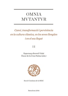 Omnia mutantur. Canvi, transformació i pervivència en la cultura clàssica, en les seves llengües i en el seu llegat (II)